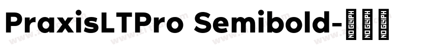PraxisLTPro Semibold字体转换 PraxisLTPro Semibold字体转换